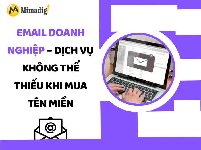 Business Email – An Indispensable Service When Buying a Domain Name by MIMADIGI
