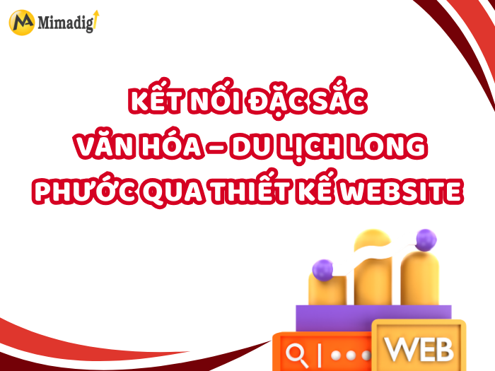 Kết Nối Đặc Sắc Văn Hóa – Du Lịch Long Phước Qua Thiết Kế Website