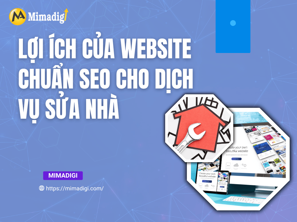 Lợi ích của website chuẩn SEO cho dịch vụ sửa nhà tại MIMA