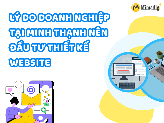 Why Local Businesses in Minh Thạnh Should Invest in Website Design by MIMADIGI