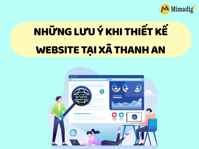 Things to Note When Designing a Website in Thanh An Commune at MIMADIGI