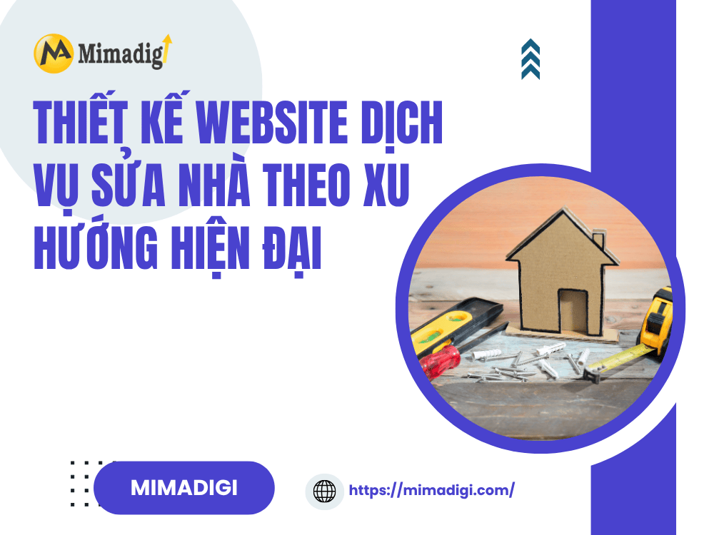 Thiết kế website dịch vụ sửa nhà theo xu hướng hiện đại tại MIMA