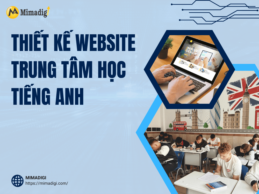Thiết kế website trung tâm học tiếng Anh: Tạo nền tảng học tập trực tuyến chất lượng và kết nối học viên hiệu quả tại MIMA