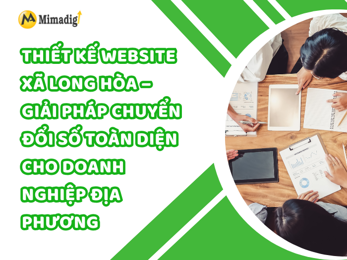 Website Design in Long Hoa Commune – A Comprehensive Digital Transformation Solution for Local Businesses by MIMADIGI