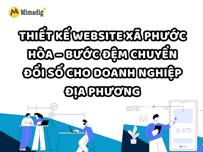 Website Design in Phước Hòa Commune – A Digital Transformation Step for Local Businesses by MIMADIGI
