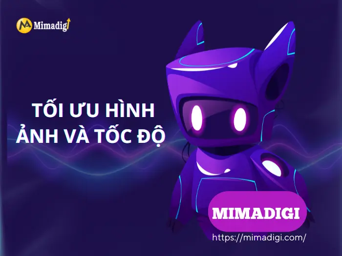 Tối ưu hình ảnh và tốc độ – yếu tố quyết định trải nghiệm người dùng