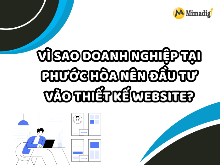 Why Should Businesses in Phước Hòa Invest in Website Design? by MIMADIGI